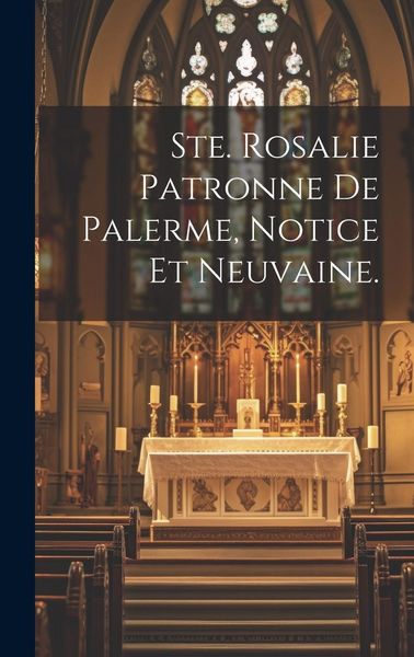 Produktbild: Ste. Rosalie Patronne De Palerme, Notice Et Neuvaine.
