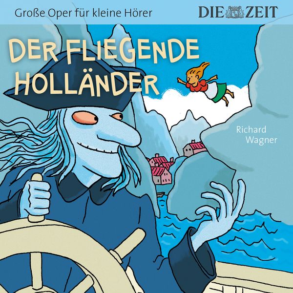 Produktbild: Der fliegende Holl&auml;nder, Gro&szlig;e Oper f&uuml;r kleine H&ouml;rer, Die ZEIT-Edition