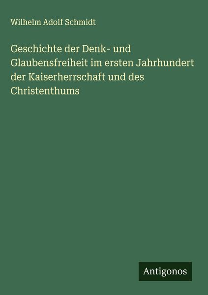 Produktbild: Geschichte der Denk- und Glaubensfreiheit im ersten Jahrhundert der Kaiserherrschaft und des Christenthums