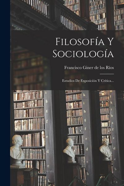 Produktbild: Filosof&iacute;a Y Sociolog&iacute;a: Estudios De Exposici&oacute;n Y Cr&iacute;tica...
