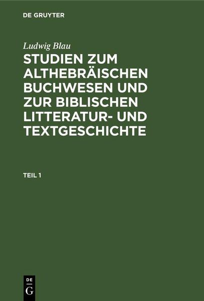 Produktbild: Ludwig Blau: Studien zum althebr&auml;ischen Buchwesen und zur Biblischen Litteratur- und Textgeschichte. Teil 1