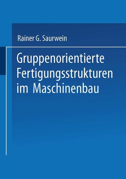 Gruppenorientierte Fertigungsstrukturen im Maschinenbau, Taschenbuch von Rainer G. Saurwein, VS Verlag für Sozialwissenschaften, 9783810015655