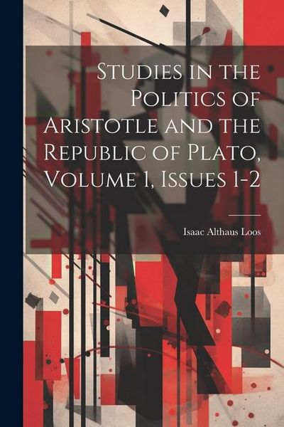 Produktbild: Studies in the Politics of Aristotle and the Republic of Plato, Volume 1, issues 1-2