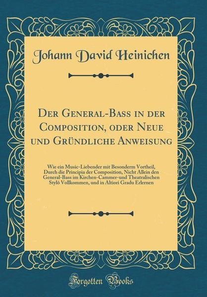 Produktbild: Heinichen, J: General-Bass in der Composition, oder Neue und