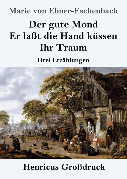 Produktbild: Der gute Mond / Er la&szlig;t die Hand k&uuml;ssen / Ihr Traum (Gro&szlig;druck)