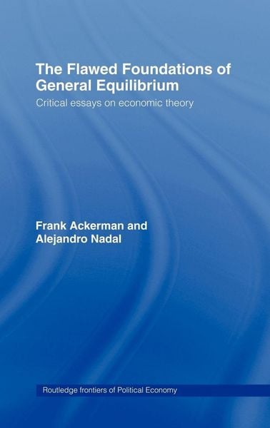 Produktbild: The Flawed Foundations of General Equilibrium Theory