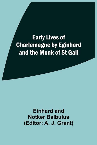 Produktbild: Early Lives Of Charlemagne By Eginhard And The Monk Of St Gall