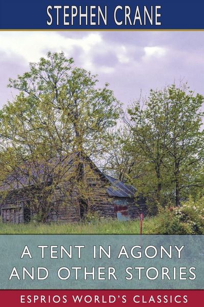 Produktbild: A Tent in Agony and Other Stories (Esprios Classics)