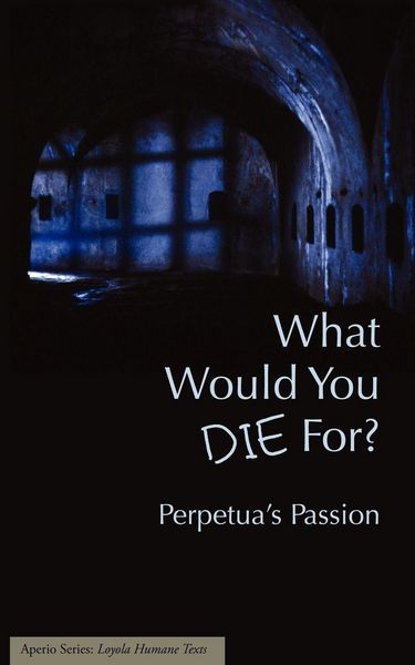 Produktbild: What Would You Die For? Perpetua's Passion