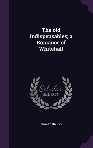 Produktbild: The old Indispensables; a Romance of Whitehall