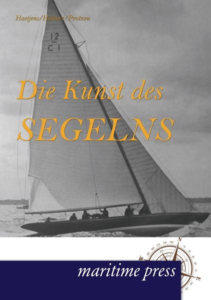 Die Kunst des Segelns, Taschenbuch von Hüttner , Haetjens , Protzen, Maritimepress, 9783954270576