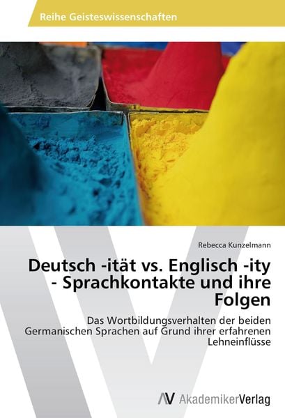 Deutsch -ität vs. Englisch -ity - Sprachkontakte und ihre Folgen, Taschenbuch von Rebecca Kunzelmann, AV Akademikerverlag, 9783639499759