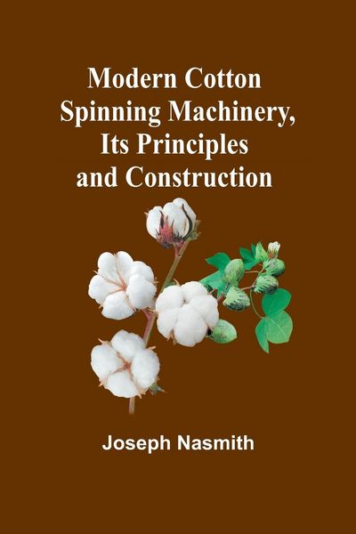 Produktbild: Modern Cotton Spinning Machinery, Its Principles and Construction