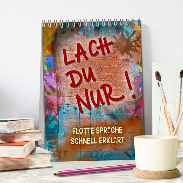 Produktbild: Lach du nur! - Flotte Spr&uuml;che schnell erkl&auml;rt (Tischkalender 2026 DIN A5 hoch), CALVENDO Monatskalender