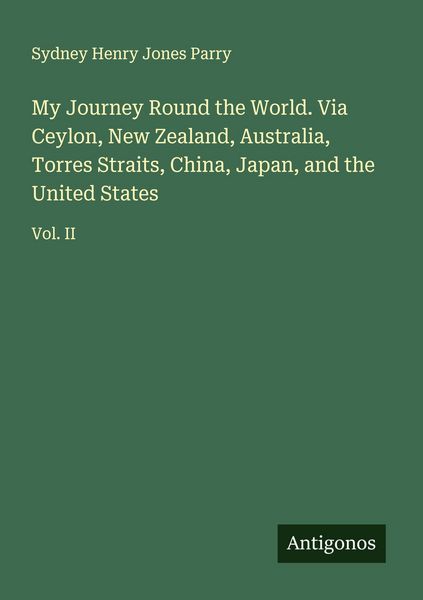 Produktbild: My Journey Round the World. Via Ceylon, New Zealand, Australia, Torres Straits, China, Japan, and the United States