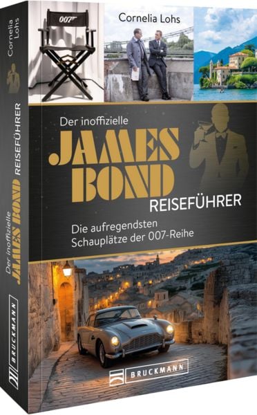 Der inoffizielle James Bond Reiseführer, Taschenbuch von Cornelia Lohs, Bruckmann, 9783734331824