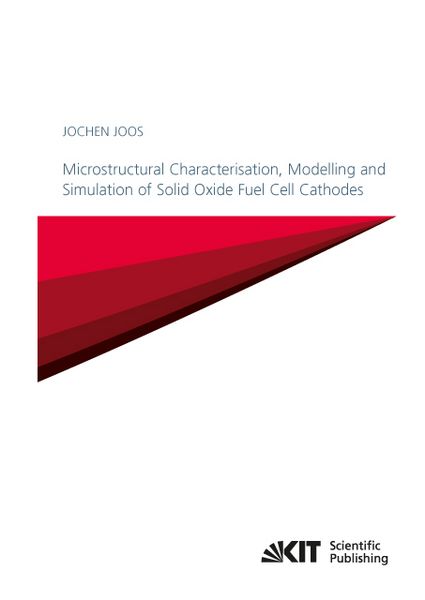 Produktbild: Microstructural Characterisation, Modelling and Simulation of Solid Oxide Fuel Cell Cathodes