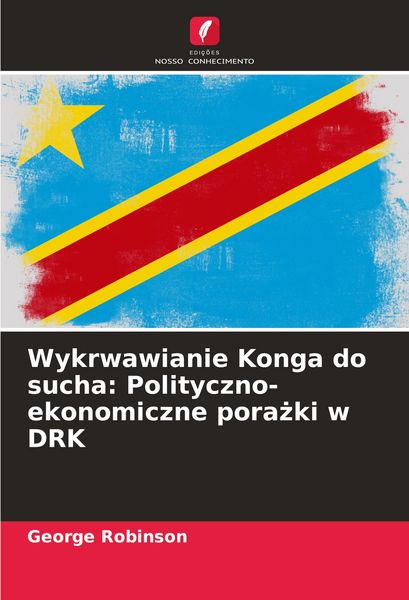 Produktbild: Wykrwawianie Konga do sucha: Polityczno-ekonomiczne pora&iquest;ki w DRK