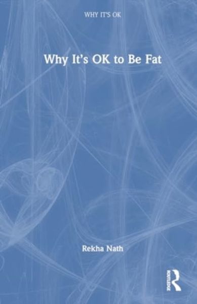 Produktbild: Nath, R: Why It's OK to Be Fat