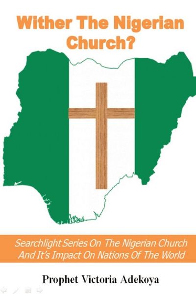 Produktbild: Wither The Nigerian Church? Searchlight Series On Nigerian Church And Impact On Nations Of The World
