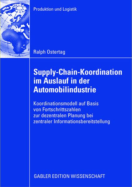 Supply-Chain-Koordination im Auslauf in der Automobilindustrie, Taschenbuch von Ralph Ostertag, Betriebswirtschaftlicher Verlag Gabler, 9783834912909