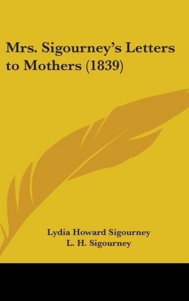 Produktbild: Sigourney, L: Mrs. Sigourney's Letters To Mothers (1839)
