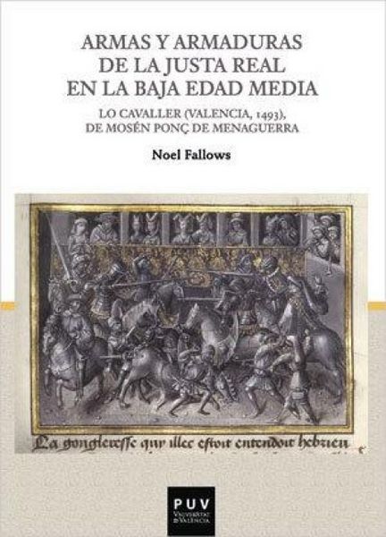 Produktbild: Armas y armaduras de la Justa Real en la Baja Edad Media : "Lo Cavaller", Valencia, 1493, de Mos&eacute;n Pon&ccedil; de Menaguerra