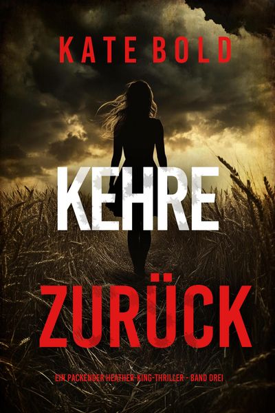 Produktbild: Kehre Zur&uuml;ck (Ein packender Heather-King-Thriller - Band Vier)