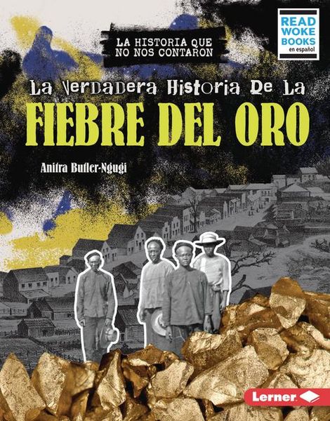 Produktbild: La Verdadera Historia de la Fiebre del Oro (the Real History of the Gold Rush)