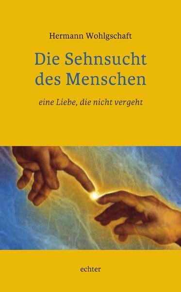 Produktbild: Die Sehnsucht des Menschen - eine Liebe, die nicht vergeht
