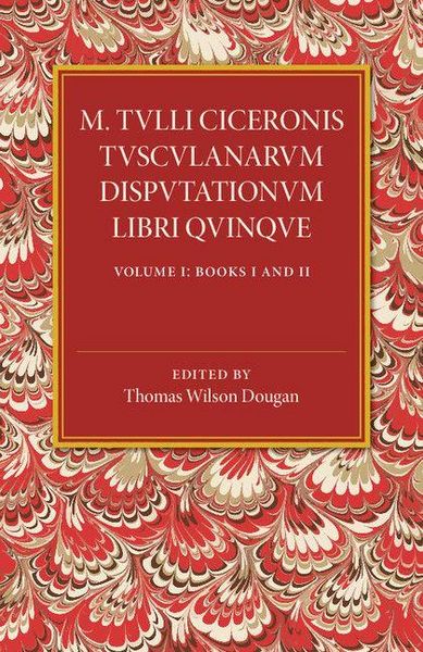 Produktbild: M. Tulli Ciceronis Tusculanarum Disputationum Libri Quinque