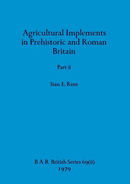 Produktbild: Agricultural Implements in Prehistoric and Roman Britain, Part ii