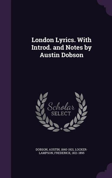 Produktbild: London Lyrics. With Introd. and Notes by Austin Dobson