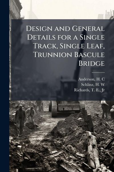 Produktbild: Design and General Details for a Single Track, Single Leaf, Trunnion Bascule Bridge