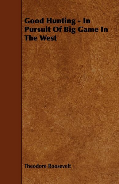 Produktbild: Good Hunting - In Pursuit Of Big Game In The West