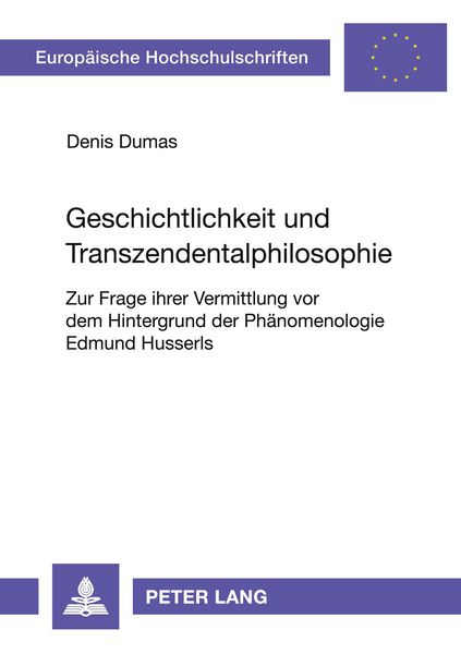 Geschichtlichkeit und Transzendentalphilosophie, Taschenbuch von Denis Dumas, Peter Lang GmbH, Internationaler Verlag der Wissenschaften,