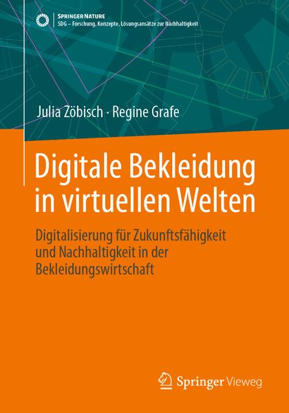 Digitale Bekleidung in virtuellen Welten, Taschenbuch von Julia Zöbisch , Regine Grafe, Springer Fachmedien Wiesbaden GmbH, 9783658430115