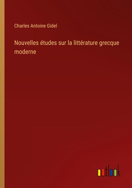 Produktbild: Nouvelles &eacute;tudes sur la litt&eacute;rature grecque moderne