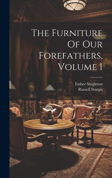 Produktbild: The Furniture Of Our Forefathers, Volume 1