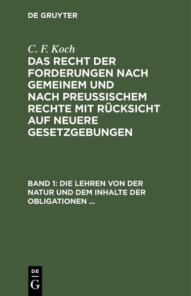Produktbild: Die Lehren von der Natur und dem Inhalte der Obligationen (Arten der Obligationen, Geldobligationen, Zinsen, Schadensersatz und Interesse, Casus, Dolu