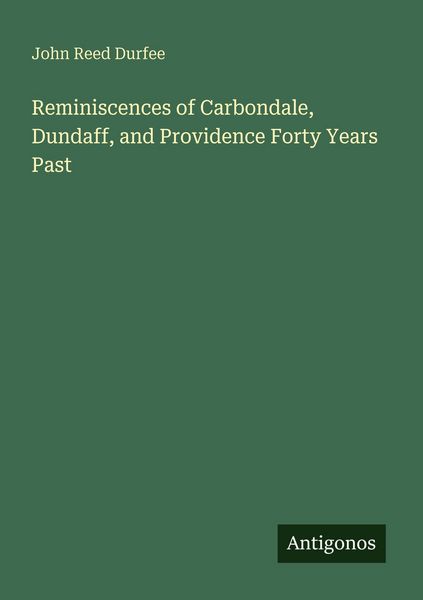 Produktbild: Reminiscences of Carbondale, Dundaff, and Providence Forty Years Past