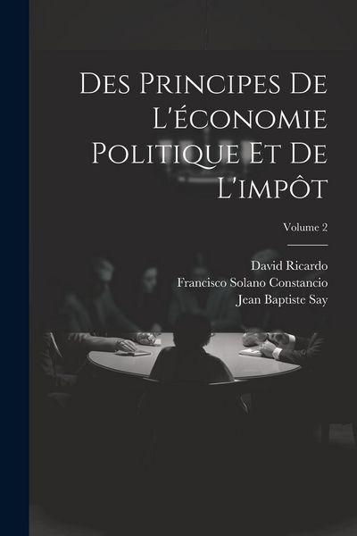 Produktbild: Des Principes De L'&eacute;conomie Politique Et De L'imp&ocirc;t; Volume 2