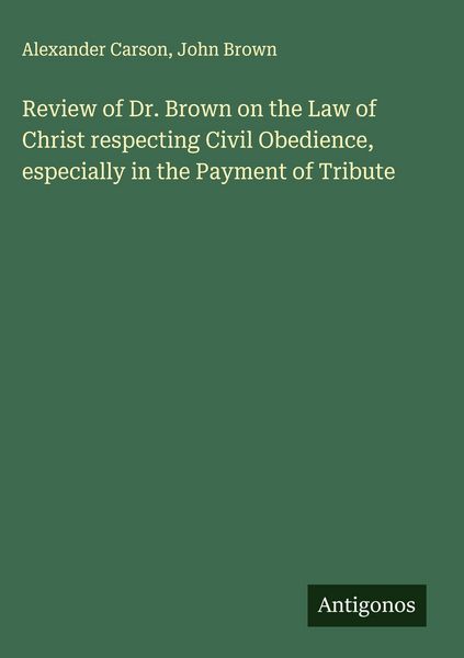 Produktbild: Review of Dr. Brown on the Law of Christ respecting Civil Obedience, especially in the Payment of Tribute