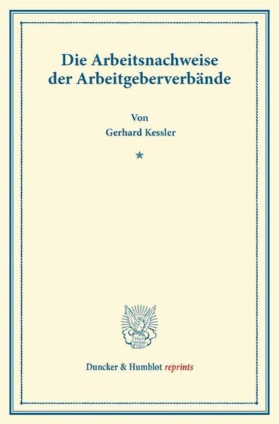 Die Arbeitsnachweise der Arbeitgeberverbände., Taschenbuch von Gerhard Kessler, Duncker & Humblot, 9783428165025