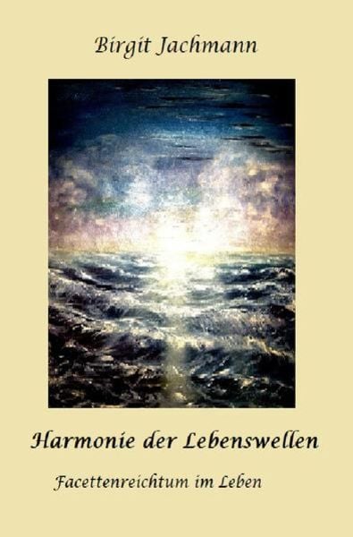 Harmonie der Lebenswellen, Taschenbuch von Birgit Jachmann, Epubli, 9783756529223