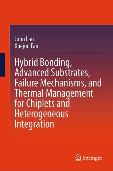 Produktbild: Hybrid Bonding, Advanced Substrates, Failure Mechanisms, and Thermal Management for Chiplets and Heterogeneous Integration