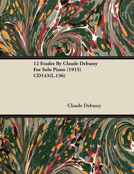 Produktbild: 12 Etudes By Claude Debussy For Solo Piano (1915) CD143(L.136)