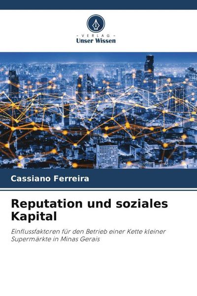 Reputation und soziales Kapital, Taschenbuch von Cassiano Ferreira, Verlag Unser Wissen, 9786205128831