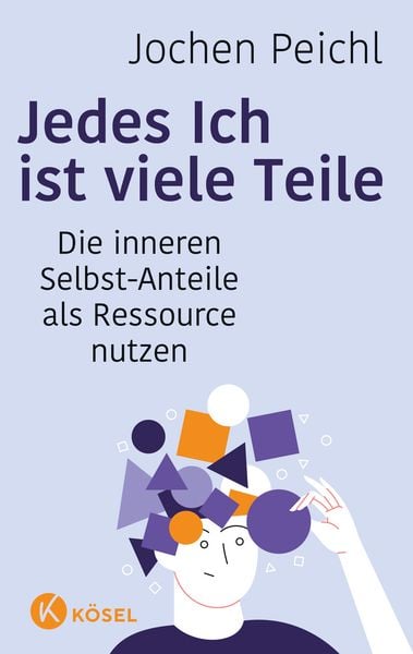 Jedes Ich ist viele Teile, Taschenbuch von Jochen Peichl, Kösel, 9783466347834