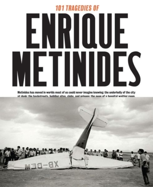Produktbild: 101 Tragedies of Enrique Metinides